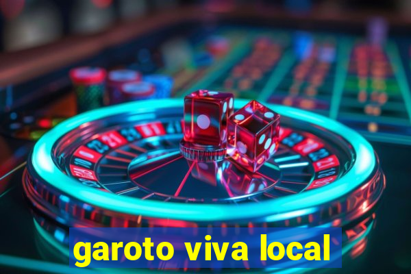 garoto viva local